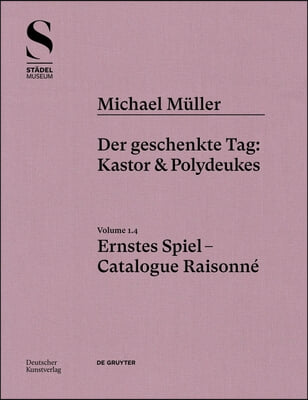 Michael Muller. Ernstes Spiel: Der Geschenkte Tag: Castor Und Pollux, Vol. 1.4