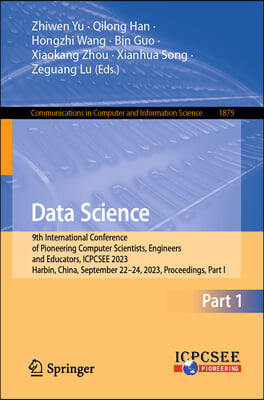 Data Science: 9th International Conference of Pioneering Computer Scientists, Engineers and Educators, Icpcsee 2023, Harbin, China,