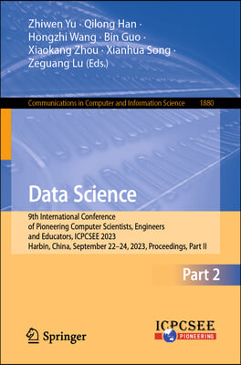 Data Science: 9th International Conference of Pioneering Computer Scientists, Engineers and Educators, Icpcsee 2023, Harbin, China,