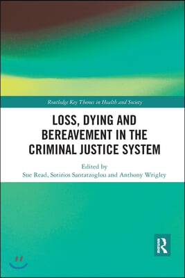 Loss, Dying and Bereavement in the Criminal Justice System