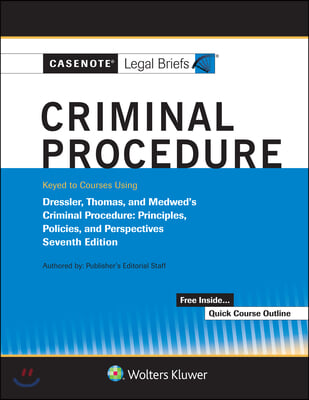 Casenote Legal Briefs for Criminal Procedure Keyed to Dressler and Thomas