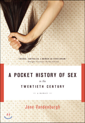 A Pocket History of Sex in the Twentieth Century: A Memoir