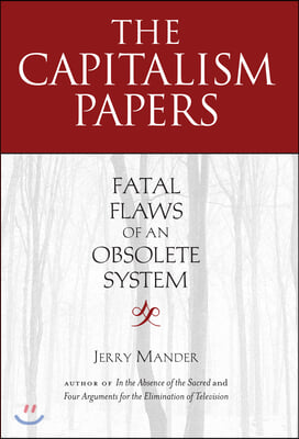 The Capitalism Papers: Fatal Flaws of an Obsolete System