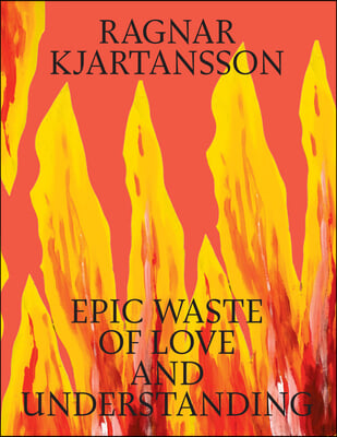 Ragnar Kjartansson: Epic Waste of Love and Understanding