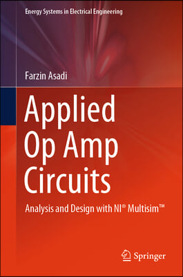 Applied Op Amp Circuits: Analysis and Design with Ni(r) Multisim(tm)