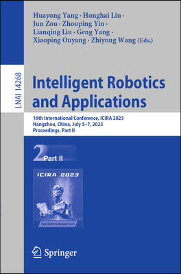 Intelligent Robotics and Applications: 16th International Conference, Icira 2023, Hangzhou, China, July 5-7, 2023, Proceedings, Part II