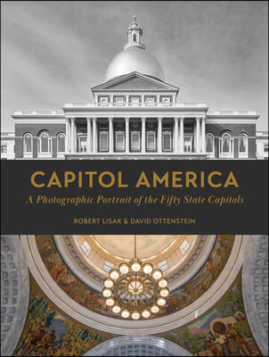 Capitol America: A Photographic Portrait of the Fifty State Capitols