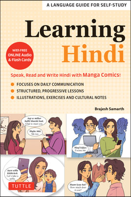 Learning Hindi: Speak, Read and Write Hindi with Manga Comics! a Language Guide for Self-Study (Free Online Audio &amp; Flash Cards)