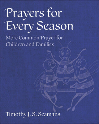 Prayers for Every Season: More Common Prayer for Children and Families