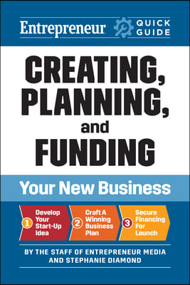 Creating, Planning, and Funding Your New Business