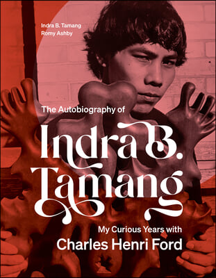 My Curious Years with Charles Henri Ford: The Autobiography of Indra B. Tamang