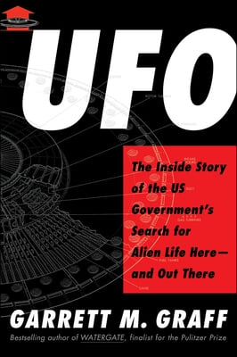 UFO: The Inside Story of the Us Government&#39;s Search for Alien Life Here--And Out There