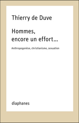 Hommes, Encore Un Effort...: Anthropogenese, Christianisme, Sexuation