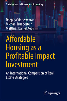 Affordable Housing as a Profitable Impact Investment: An International Comparison of Real Estate Strategies