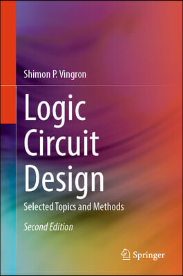 Logic Circuit Design: Selected Topics and Methods