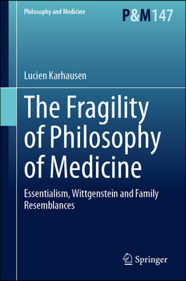 The Fragility of Philosophy of Medicine: Essentialism, Wittgenstein and Family Resemblances