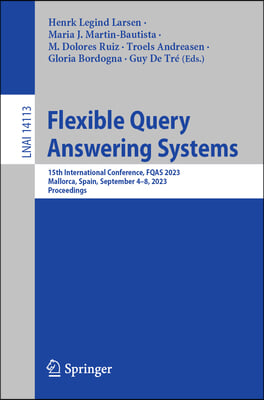 Flexible Query Answering Systems: 15th International Conference, Fqas 2023, Mallorca, Spain, September 5-7, 2023, Proceedings