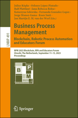 Business Process Management: Blockchain, Robotic Process Automation and Educators Forum: Bpm 2023 Blockchain, Rpa and Educators Forum, Utrecht, the Ne