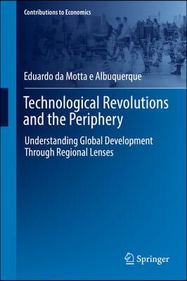 Technological Revolutions and the Periphery: Understanding Global Development Through Regional Lenses