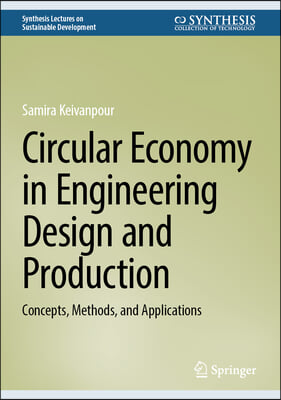 Circular Economy in Engineering Design and Production: Concepts, Methods, and Applications