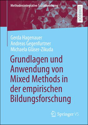 Grundlagen Und Anwendung Von Mixed Methods in Der Empirischen Bildungsforschung