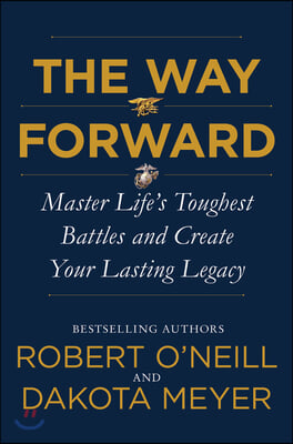The Way Forward: Master Life&#39;s Toughest Battles and Create Your Lasting Legacy
