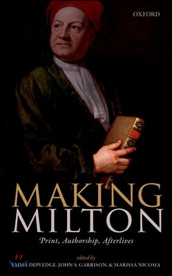 Making Milton: Print, Authorship, Afterlives