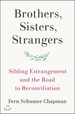 Brothers, Sisters, Strangers: Sibling Estrangement and the Road to Reconciliation