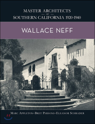 Wallace Neff: Master Architects of Southern California 1920-1940