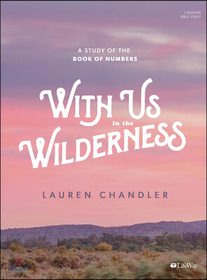 With Us in the Wilderness - Bible Study Book: A Study of the Book of Numbers