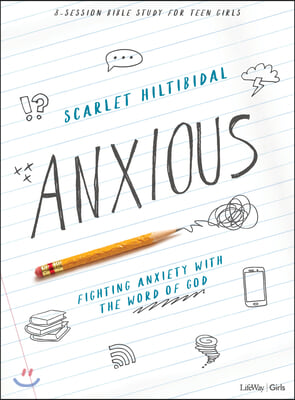 Anxious - Teen Girls&#39; Bible Study Book: Fighting Anxiety with the Word of God