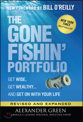 The Gone Fishin&#39; Portfolio: Get Wise, Get Wealthy...and Get on with Your Life