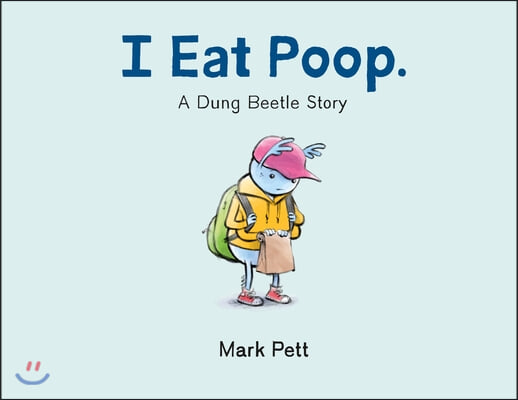 I Eat Poop.: A Dung Beetle Story