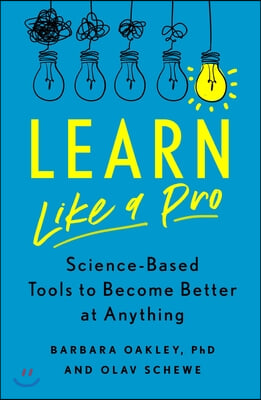 Learn Like a Pro: Science-Based Tools to Become Better at Anything