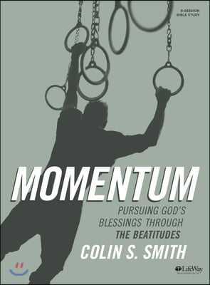 Momentum - Bible Study Book: Pursuing God&#39;s Blessings Through the Beatitudes