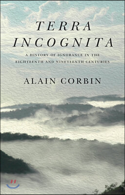 Terra Incognita: A History of Ignorance in the 18th and 19th Centuries