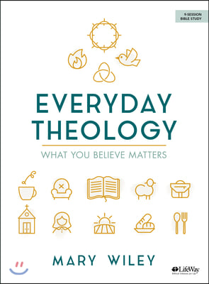 Everyday Theology - Bible Study Book: What You Believe Matters