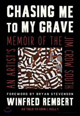 Chasing Me to My Grave: An Artist&#39;s Memoir of the Jim Crow South