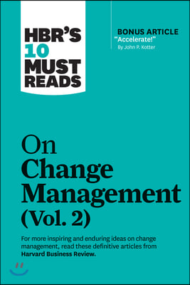 Hbr's 10 Must Reads on Change Management, Vol. 2 (with Bonus Article Accelerate! by John P. Kotter)