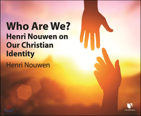 Who Are We?: Henri Nouwen on Our Christian Identity