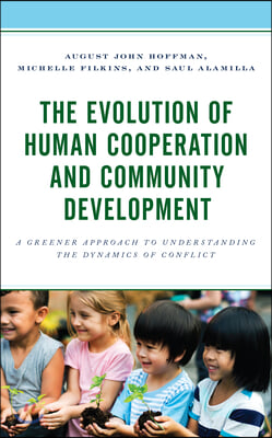 The Evolution of Human Cooperation and Community Development: A Greener Approach to Understanding the Dynamics of Conflict