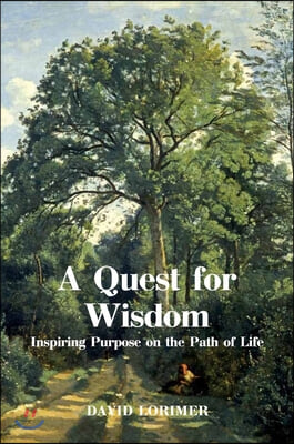 A Quest for Wisdom: Inspiring Purpose on the Path of Life