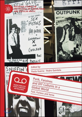 Punk, Fanzines and DIY Cultures in a Global World: Fast, Furious and Xerox