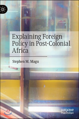 Explaining Foreign Policy in Post-Colonial Africa