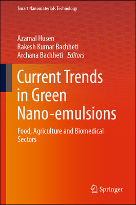 Current Trends in Green Nano-Emulsions: Food, Agriculture and Biomedical Sectors