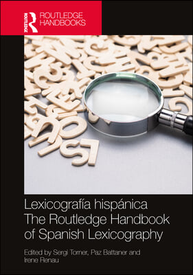 Lexicograf&#237;a hisp&#225;nica / The Routledge Handbook of Spanish Lexicography