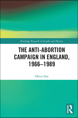 Anti-Abortion Campaign in England, 1966-1989