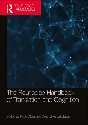 Routledge Handbook of Translation and Cognition