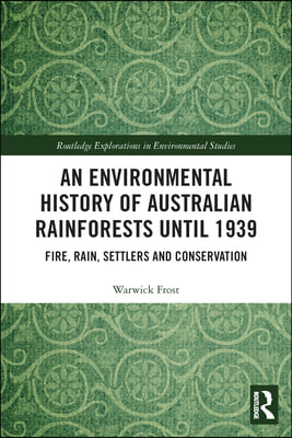 Environmental History of Australian Rainforests until 1939