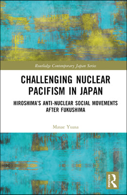 Challenging Nuclear Pacifism in Japan